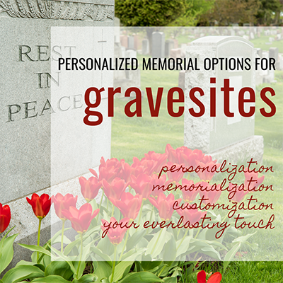 Personalized Memorial Options for Gravesites