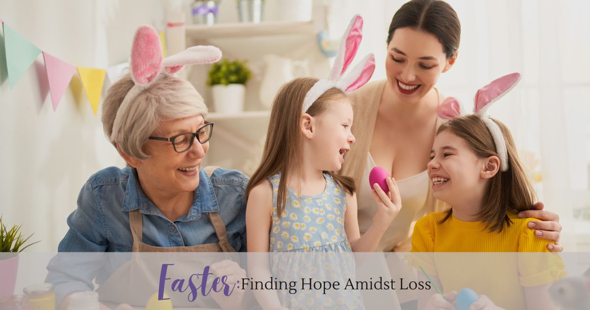 Easter - Finding Hope Amidst Loss